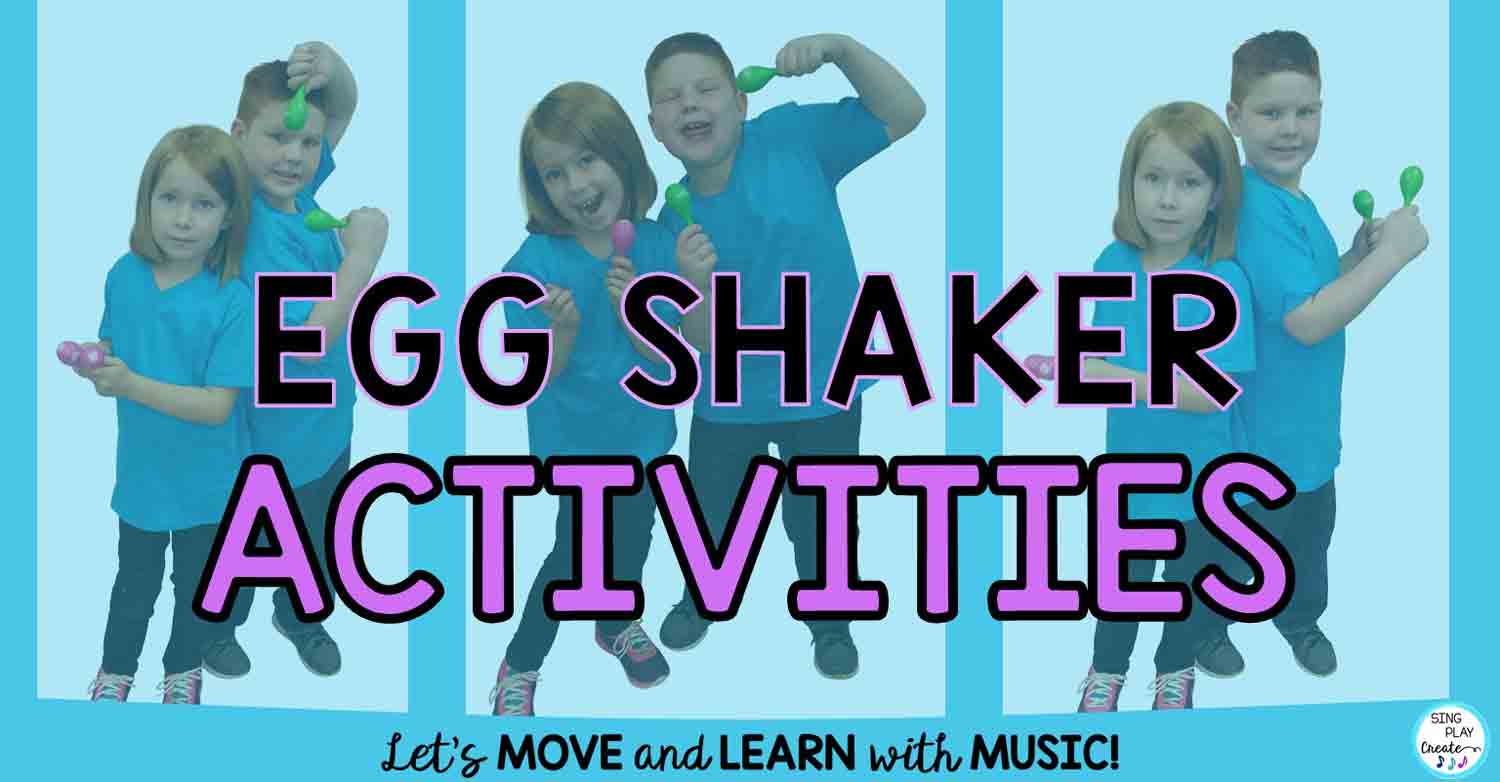 EGG SHAKER ACTIVITIES - Sing Play Create