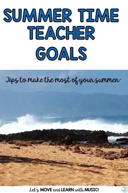 Summer Time Teacher Goals to help you make the most of your summer. 