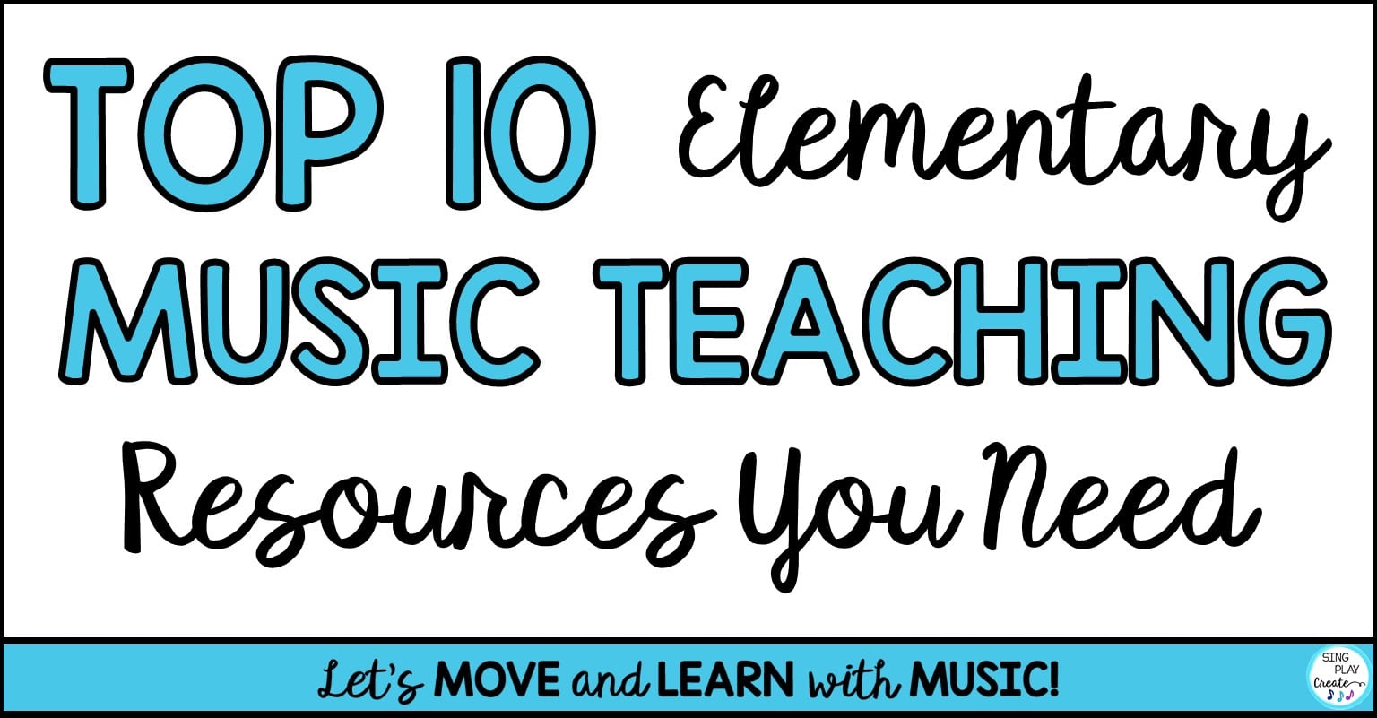 The Top 10 Elementary Music Teaching Resources - Sing Play Create