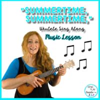 Ukulele Music Lesson "Summertime, Summertime" Sing, Play, Create, C,F,G,G7