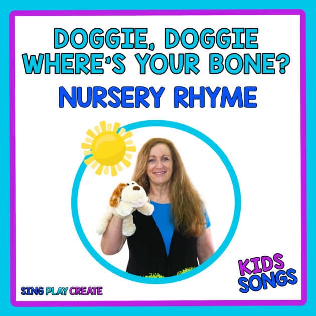 Fun kids activities for “Doggie, Doggie Where’s Your Bone?” nursery rhyme song and game.  “Doggie, Doggie Where’s Your Bone?” is a favorite game song for preschool and elementary aged children. Playing the game and doing these fun activities can help children with social skills like “taking turns”. And help them exercise gross motor muscles and encourage vocal singing development. SING PLAY CREATE